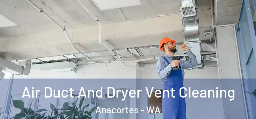  Air Duct And Dryer Vent Cleaning Anacortes - WA