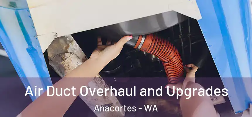  Air Duct Overhaul and Upgrades Anacortes - WA