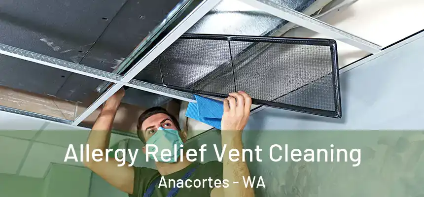  Allergy Relief Vent Cleaning Anacortes - WA