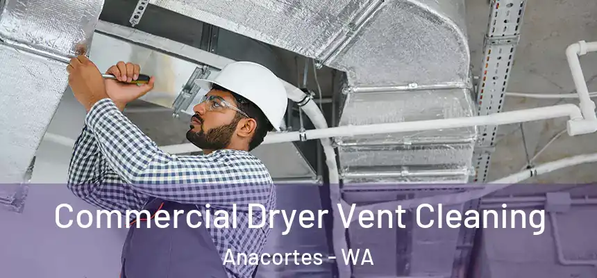 Commercial Dryer Vent Cleaning Anacortes - WA