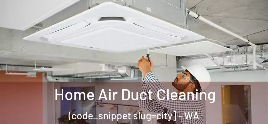  Home Air Duct Cleaning (code_snippet slug=city] - WA