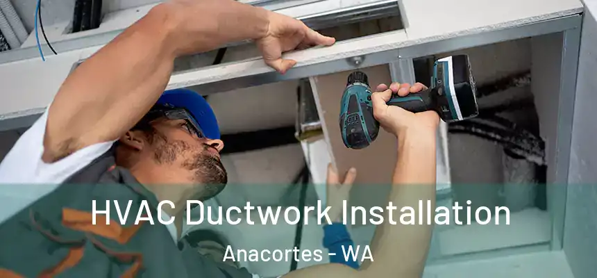  HVAC Ductwork Installation Anacortes - WA