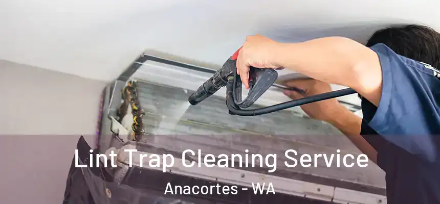  Lint Trap Cleaning Service Anacortes - WA