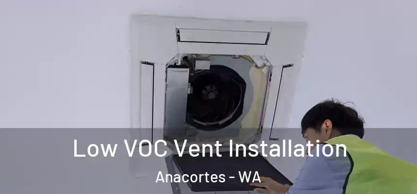  Low VOC Vent Installation Anacortes - WA