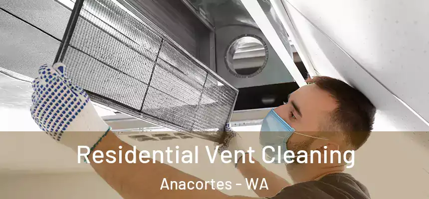 Residential Vent Cleaning Anacortes - WA